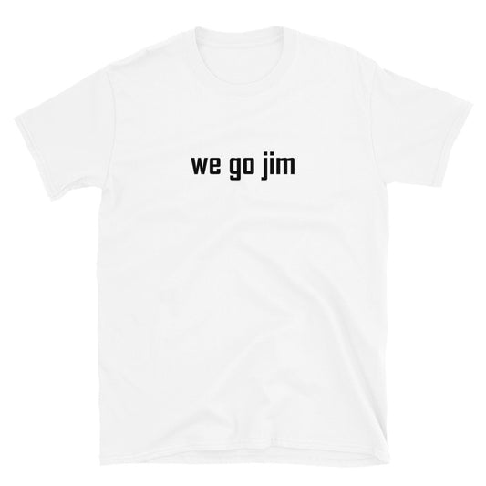 "We Go Jim" T-Shirt