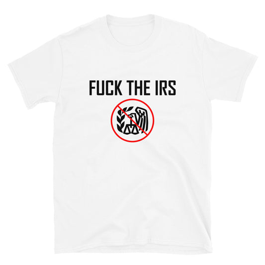 "Fuck the IRS" T-Shirt