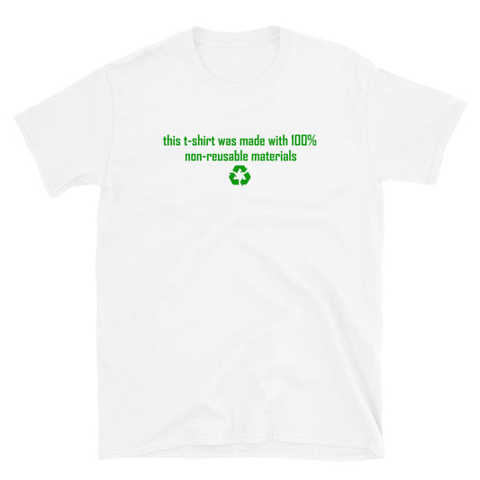 "100% Non-Reusable" T-Shirt