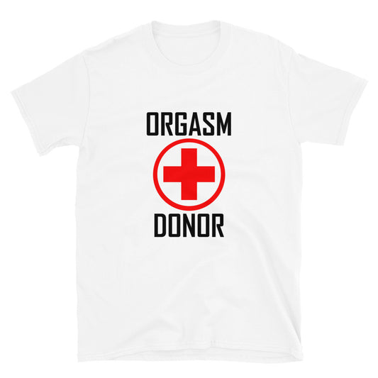 "Orgasm Donor" T-Shirt
