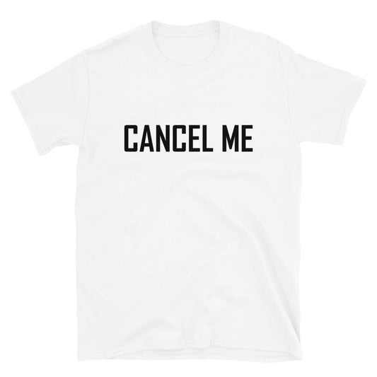 "Cancel Me" T-Shirt