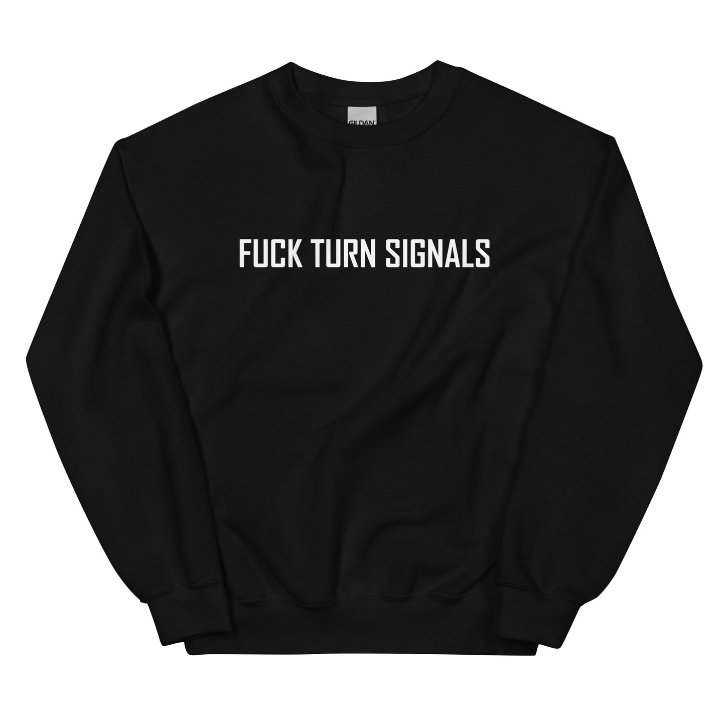 "Fuck Turn Signals" Sweatshirt