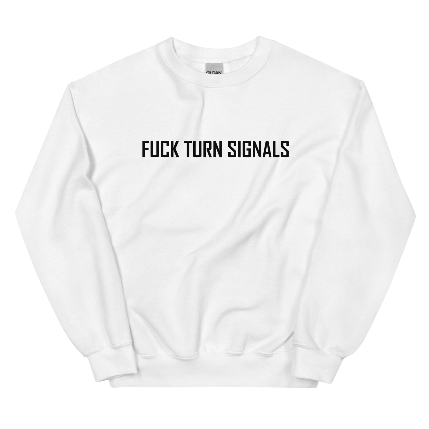 "Fuck Turn Signals" Sweatshirt