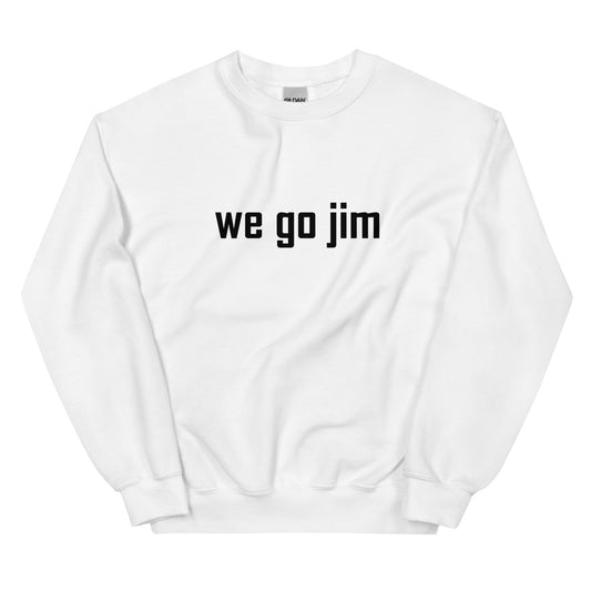"We Go Jim" Sweatshirt