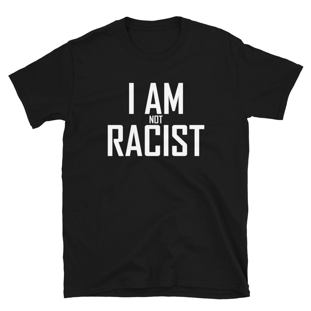 "I Am Not Racist" T-Shirt