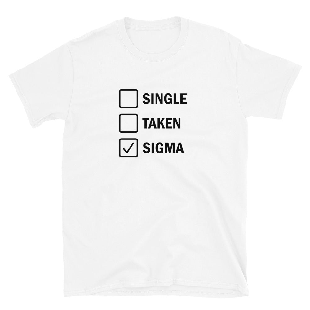 "Single, Taken, Sigma" T-Shirt